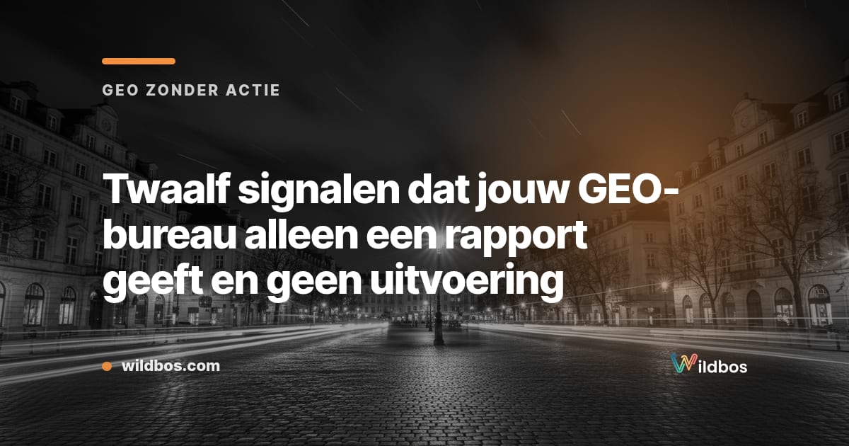 12 signalen dat jouw GEO-bureau alleen een rapport geeft