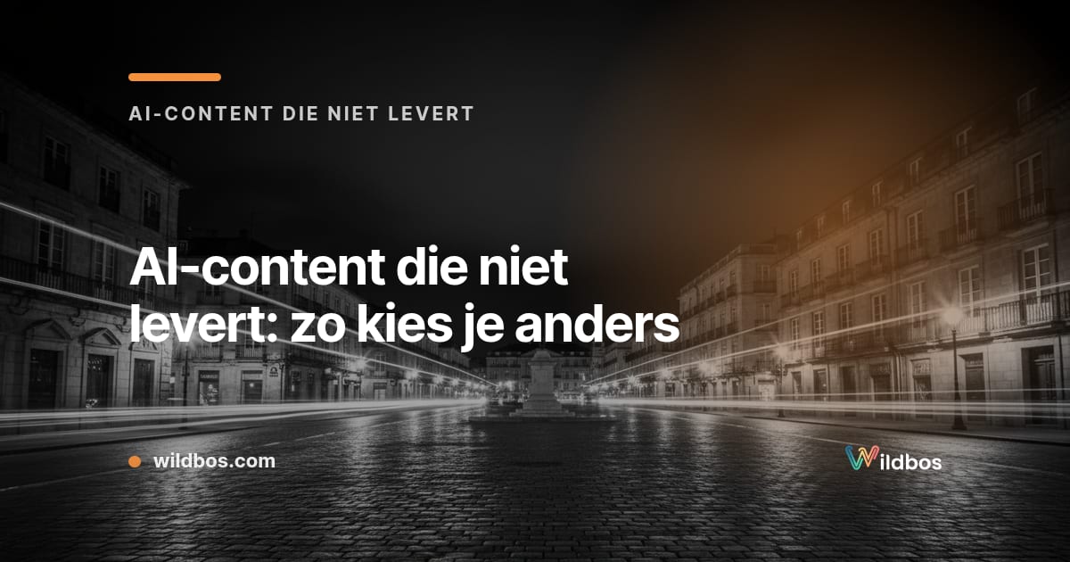 Kaart in Wildbos-huisstijl over waarom AI-content niet levert en hoe je het anders aanpakt