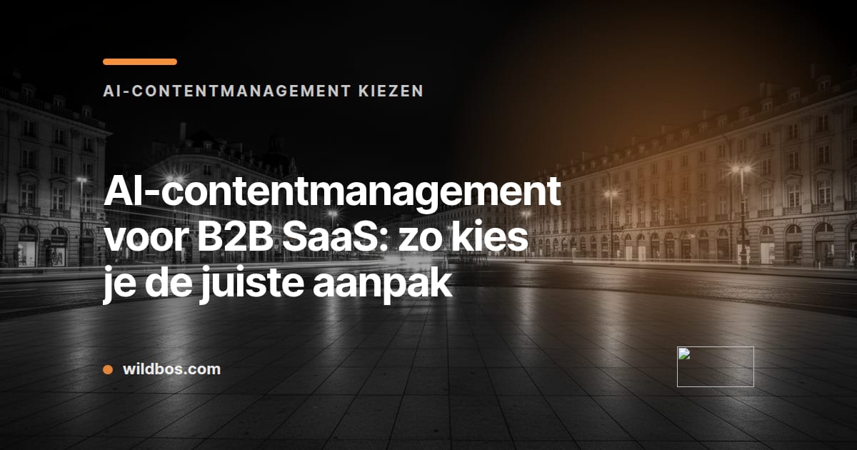 Kaart van Wildbos over het kiezen van AI-contentmanagement voor B2B SaaS