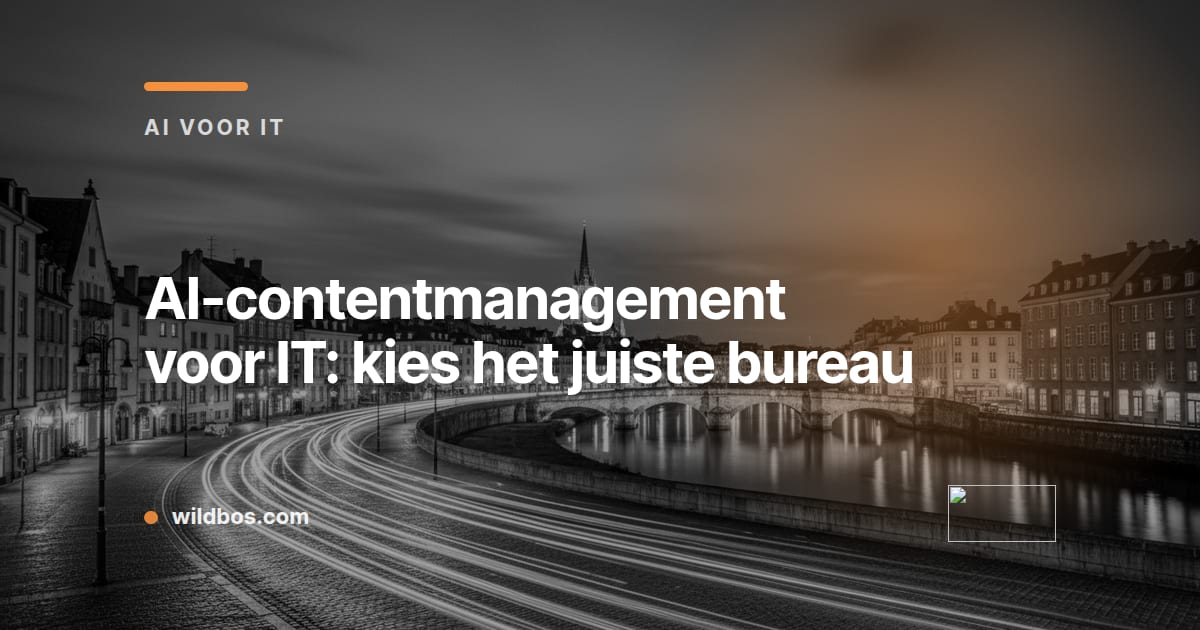 Kaart van Wildbos over het kiezen van het juiste AI-contentmanagementbureau voor IT