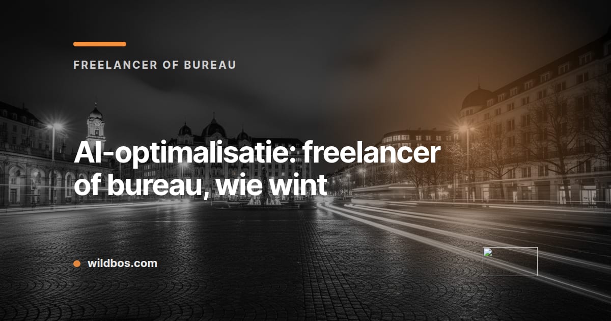 Wildbos-kaart over AI-optimalisatie: freelancer versus bureau