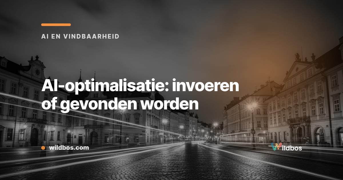 AI-optimalisatie: invoeren of gevonden worden?