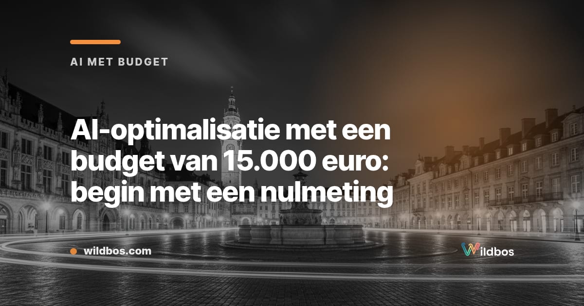 AI-optimalisatie met 15k: begin met een nulmeting