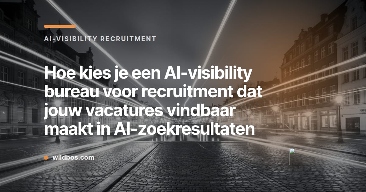 Kaart van Wildbos over het kiezen van een AI-visibility bureau voor recruitment