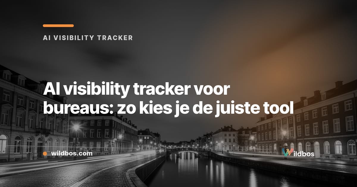 AI visibility tracker voor bureaus: zo kies je