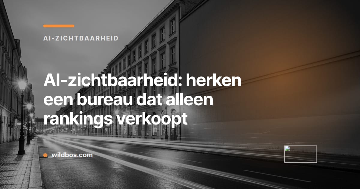 Merkkaart van Wildbos over AI-zichtbaarheid en bureaus die alleen rankings verkopen