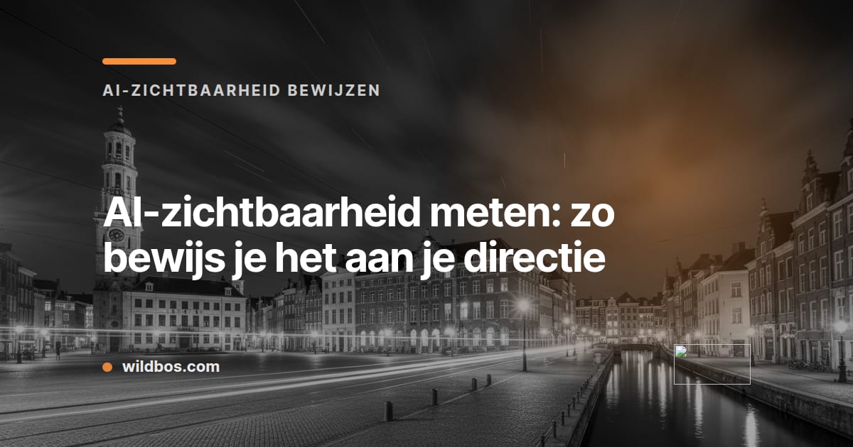 Merkkaart van Wildbos over het meten en bewijzen van AI-zichtbaarheid aan de directie
