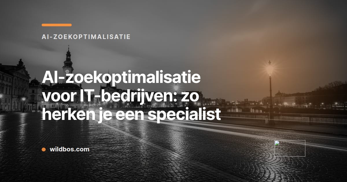 Kaart van Wildbos over het herkennen van een specialist in AI-zoekoptimalisatie voor IT-bedrijven