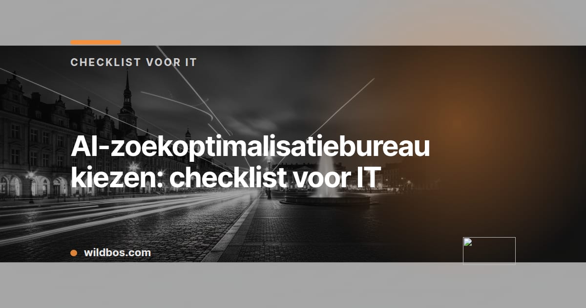 Kaart in Wildbos-huisstijl over checklist voor IT bij het kiezen van een AI-zoekoptimalisatiebureau