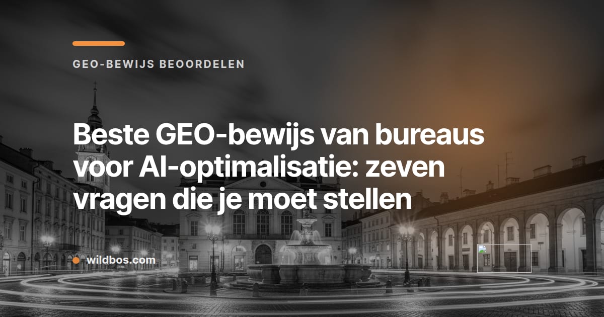 Wildbos-kaart over zeven vragen om GEO-bewijs van AI-optimalisatiebureaus te beoordelen