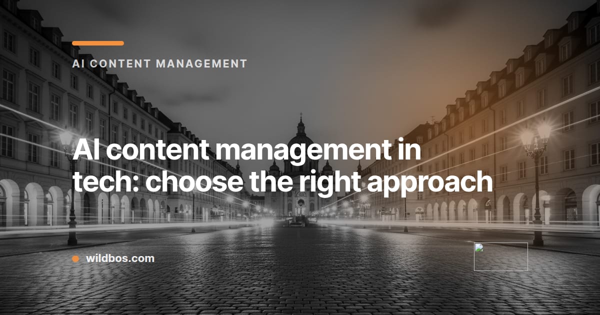 Wildbos brand card about AI content management in tech and choosing the right approach