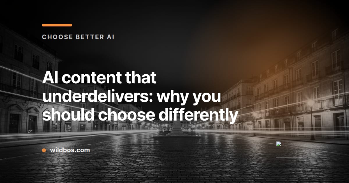 Wildbos brand card about choosing better than underdelivering AI content