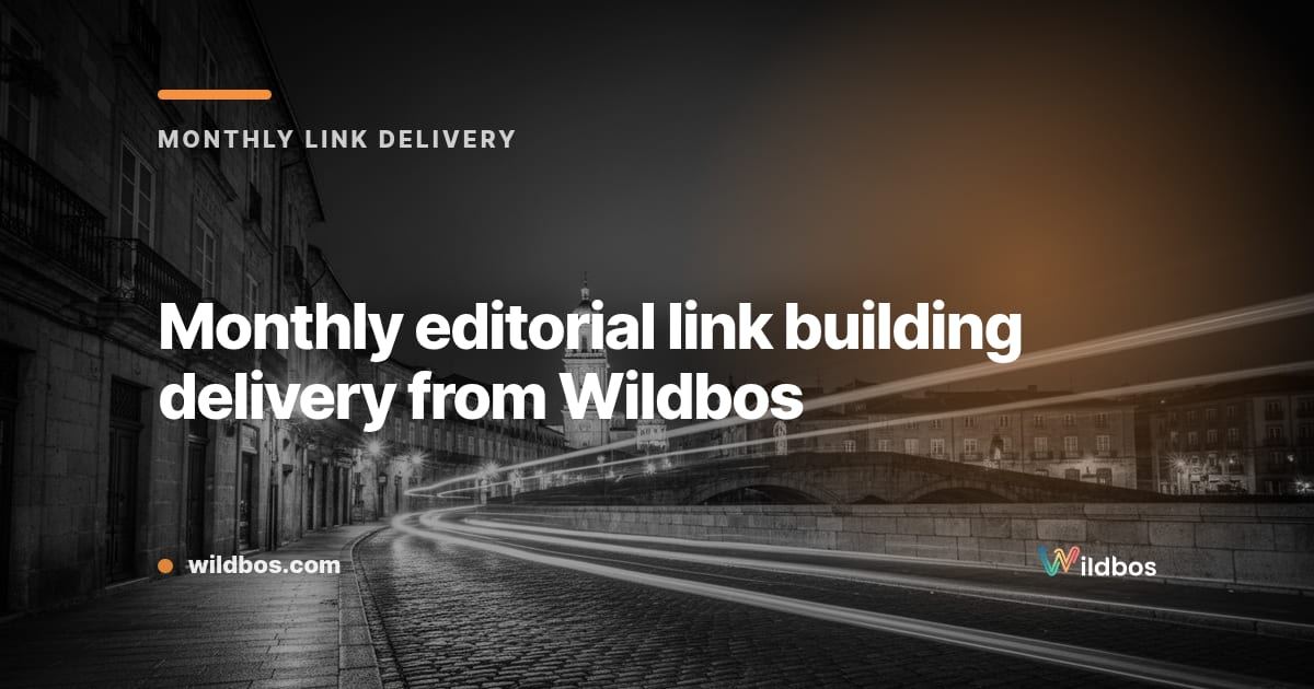 Monthly editorial link building delivery