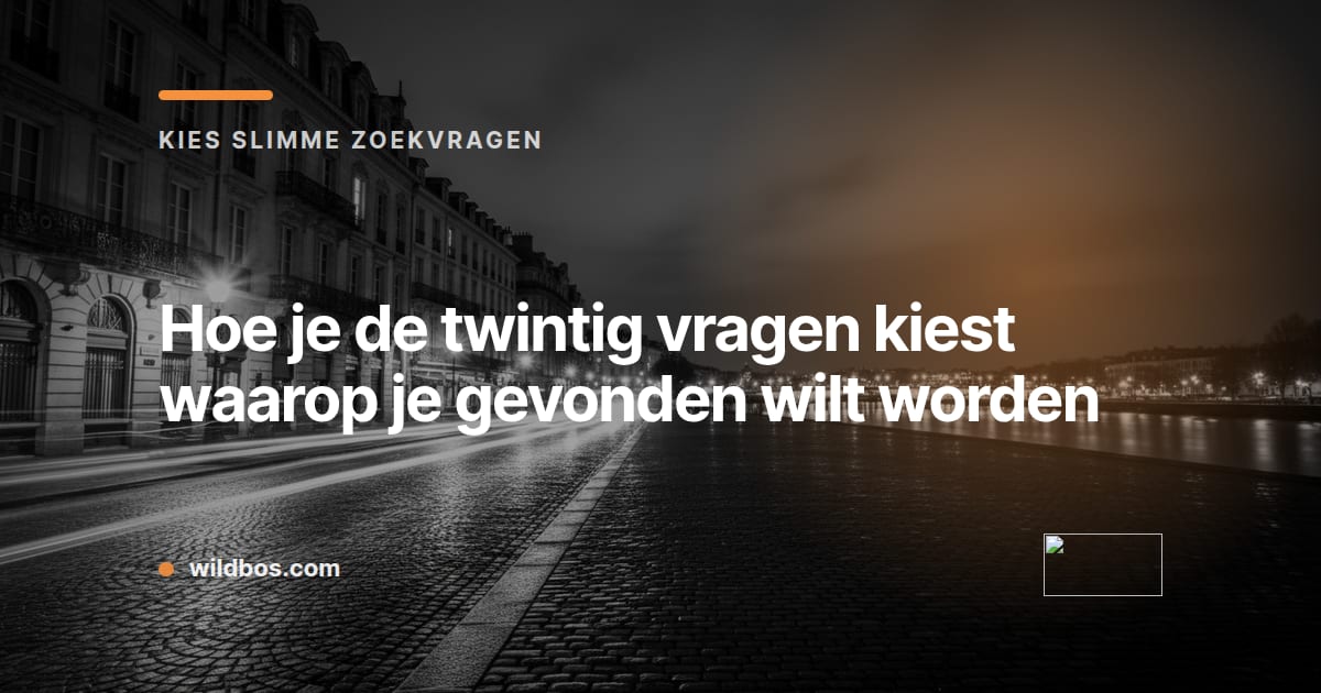 Kaart in Wildbos-merkkleur met de titel over het kiezen van twintig zoekvragen