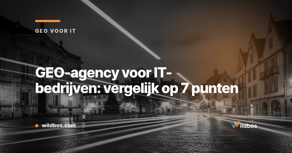 GEO-agency voor IT-bedrijven: vergelijk op 7 punten