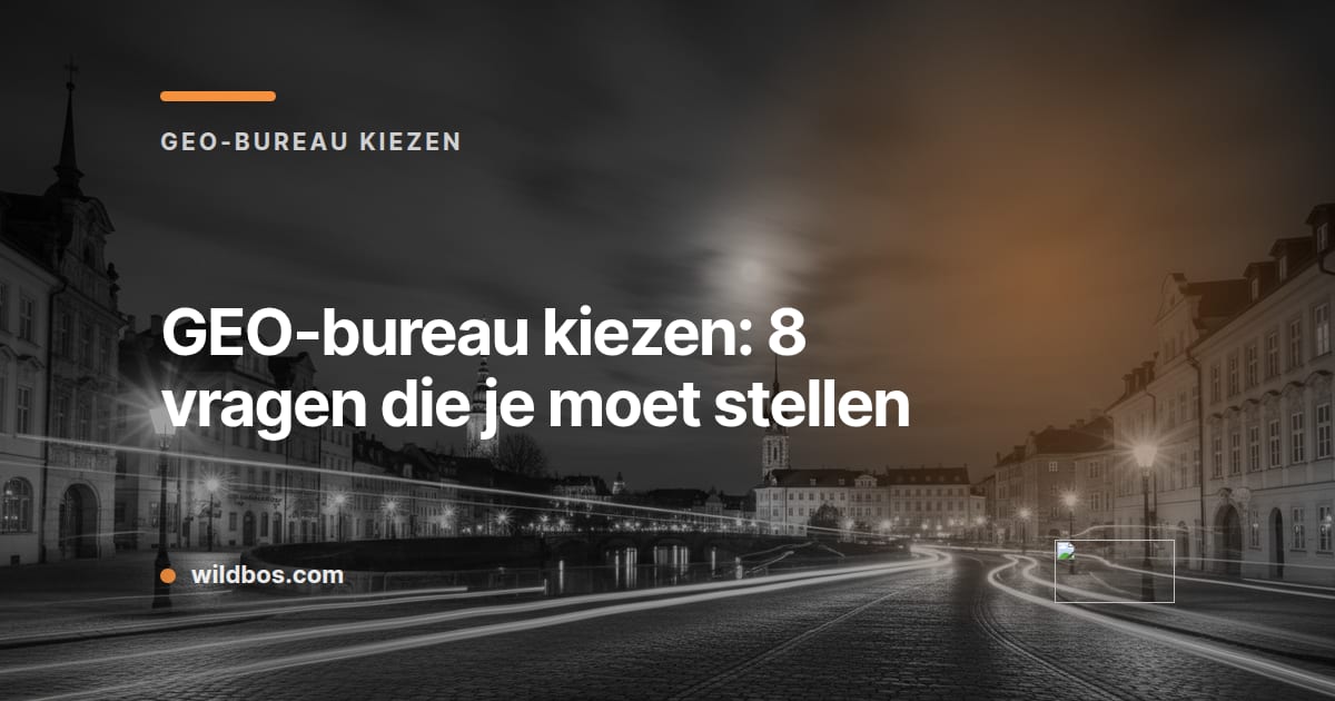 Kaart in Wildbos-huisstijl met de titel over het kiezen van een GEO-bureau en acht vragen die je moet stellen