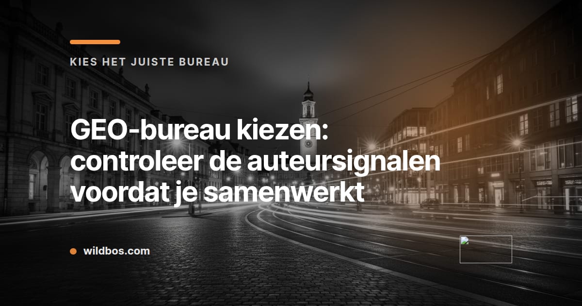 Kaart met titel over het kiezen van een GEO-bureau en het controleren van auteursignalen bij Wildbos