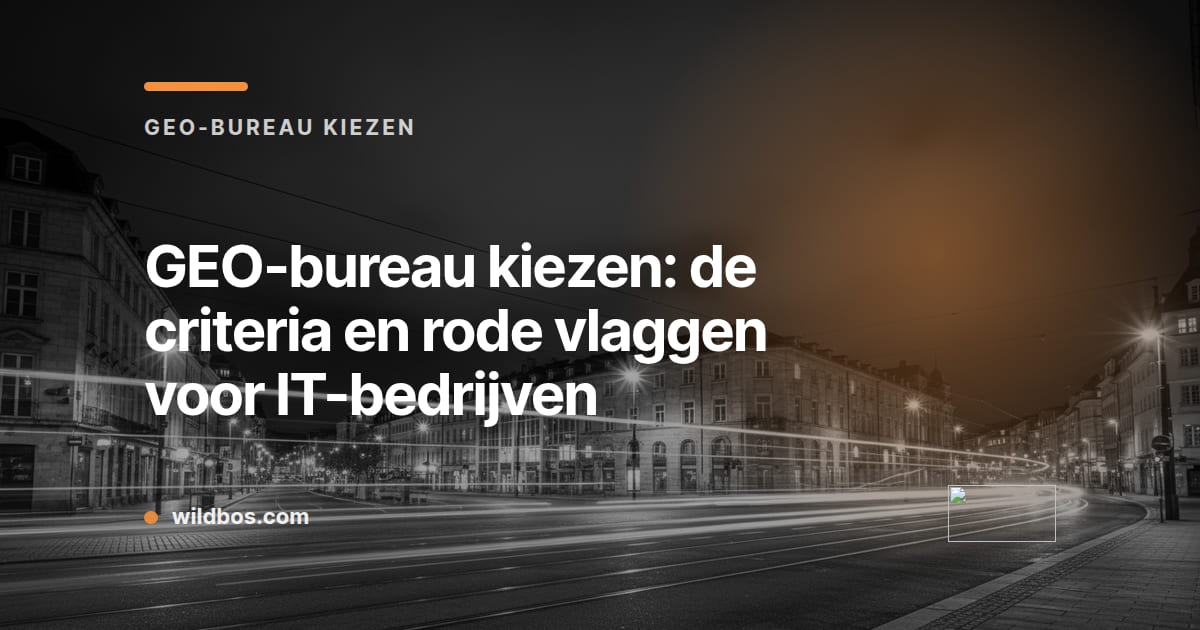 Merkkaart van Wildbos met criteria voor het kiezen van een GEO-bureau voor IT-bedrijven
