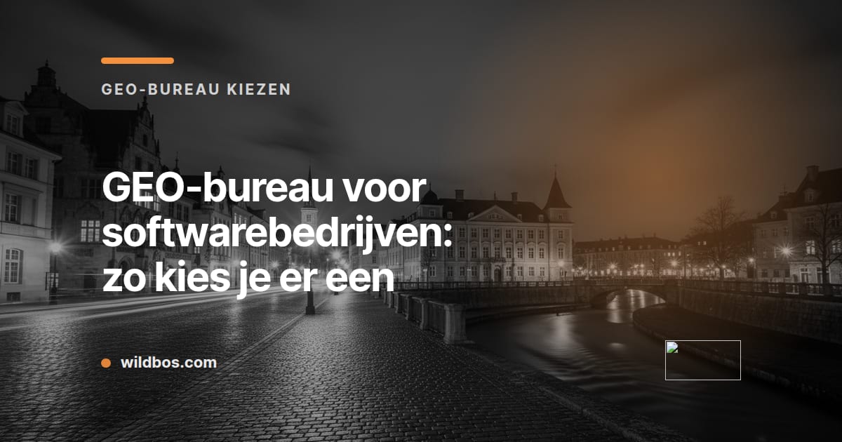 Kaart in Wildbos-huisstijl over het kiezen van een GEO-bureau voor softwarebedrijven
