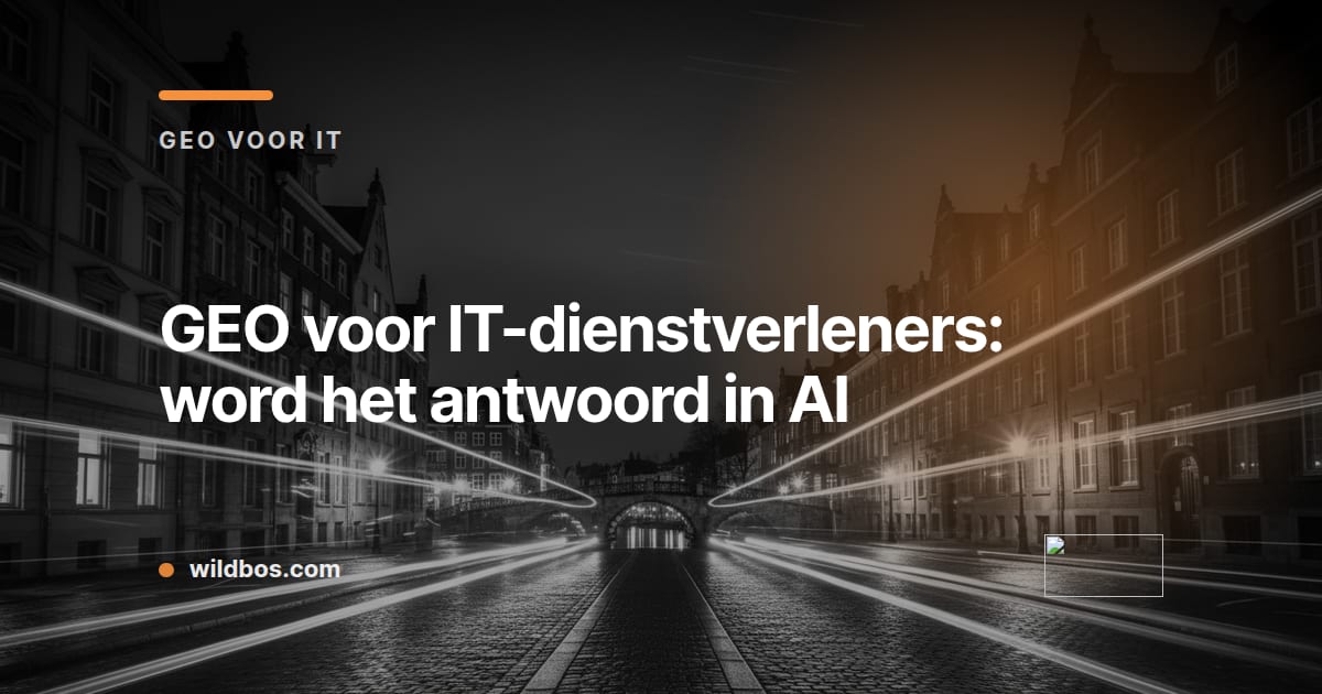 Kaart in Wildbos-huisstijl over GEO voor IT-dienstverleners: word het antwoord in AI