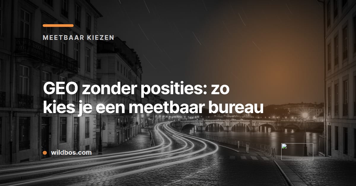Merkkaart van Wildbos over het kiezen van een meetbaar GEO-bureau zonder posities