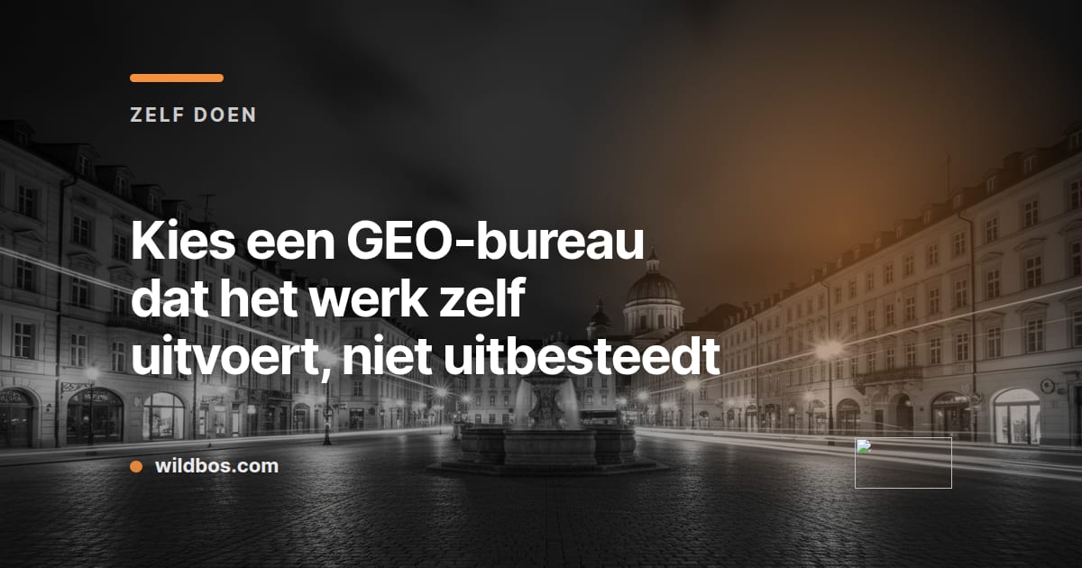 Kaart in Wildbos-huisstijl over het kiezen van een GEO-bureau dat zelf uitvoert