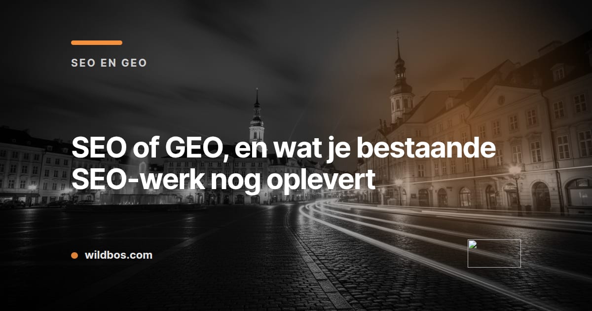Merkkaart van Wildbos over SEO en GEO en wat bestaande SEO-inspanningen opleveren