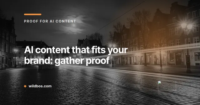 Brand-colored card from Wildbos about gathering proof for AI content that fits your brand