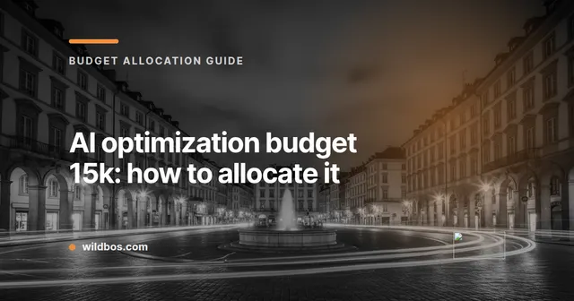 Wildbos budget card for AI optimization showing how to allocate 15k