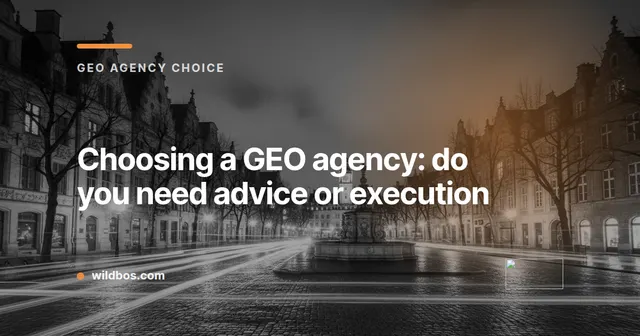 Branded card from Wildbos about choosing a GEO agency: advice or execution?