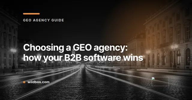 Wildbos brand card about choosing a GEO agency for B2B software success