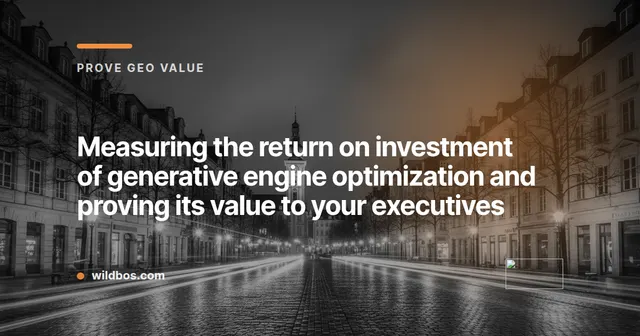 Wildbos card on measuring GEO return on investment and proving value to executives