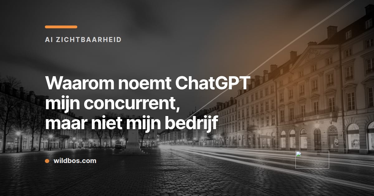 Kaart in merkkleur van Wildbos over waarom ChatGPT je concurrent wel noemt en je bedrijf niet