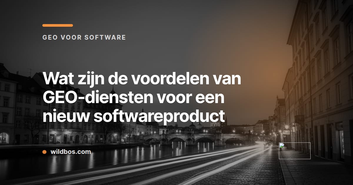 Kaart van Wildbos met de titel over de voordelen van GEO-diensten voor een nieuw softwareproduct