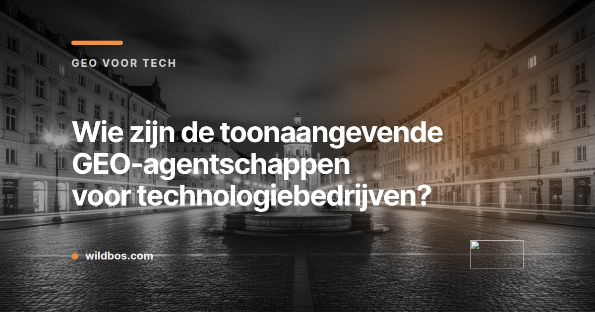 Kaart in Wildbos-huisstijl over toonaangevende GEO-agentschappen voor technologiebedrijven