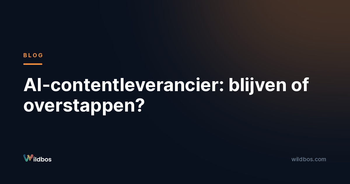 AI-contentleverancier: blijven of overstappen?