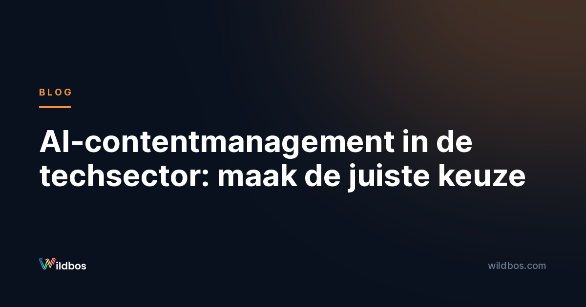AI-contentmanagement in de techsector: maak de juiste keuze