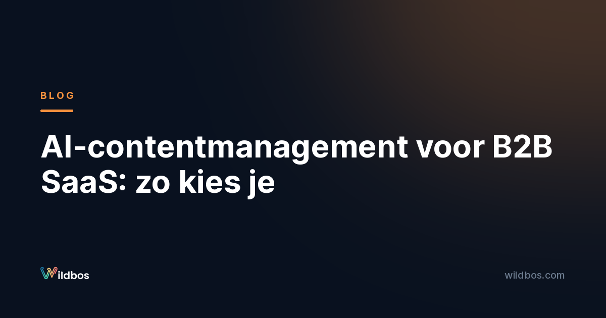 AI-contentmanagement voor B2B SaaS: zo kies je