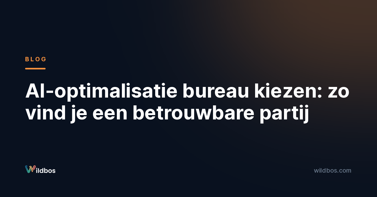 AI-optimalisatie bureau kiezen: zo vind je een betrouwbare partij