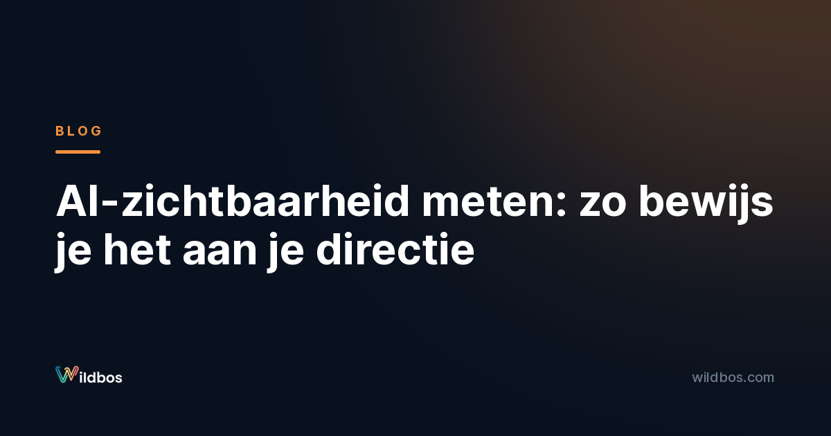 AI-zichtbaarheid meten: zo bewijs je het aan je directie