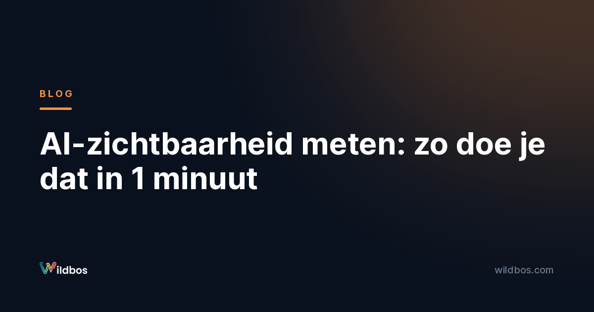 AI-zichtbaarheid meten: zo doe je dat in 1 minuut