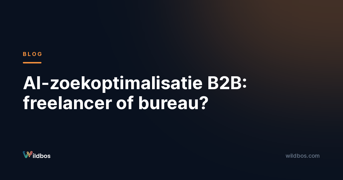 AI-zoekoptimalisatie B2B: freelancer of bureau?