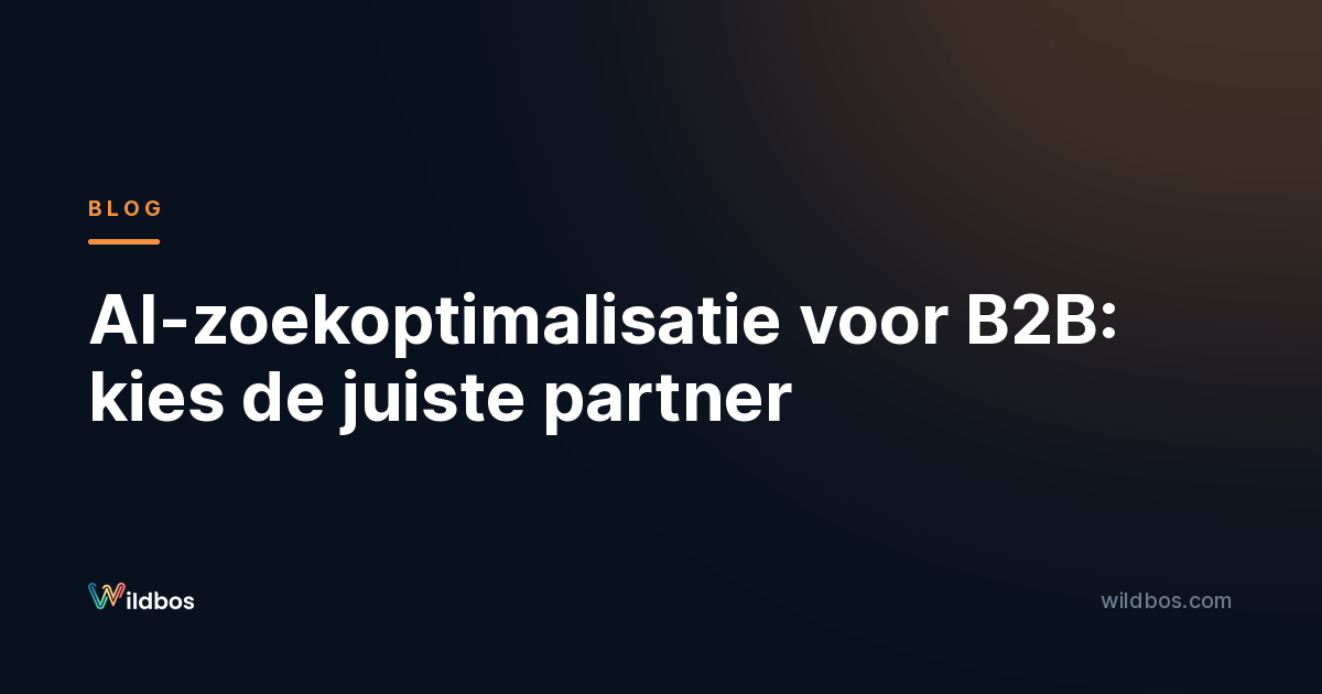 AI-zoekoptimalisatie voor B2B: kies de juiste partner
