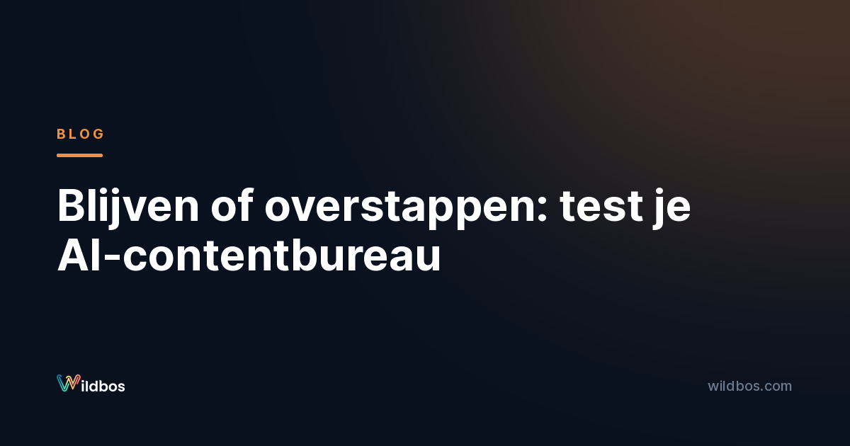 Blijven of overstappen: test je AI-contentbureau