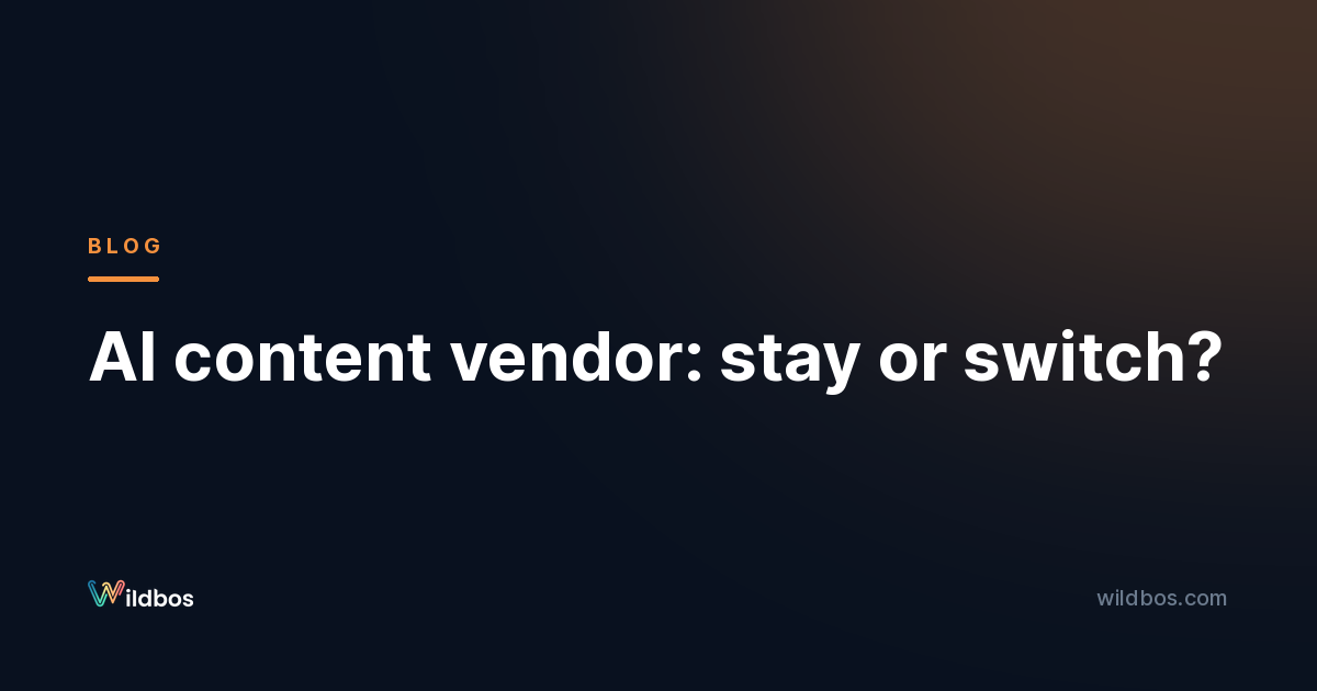 AI content vendor: stay or switch?