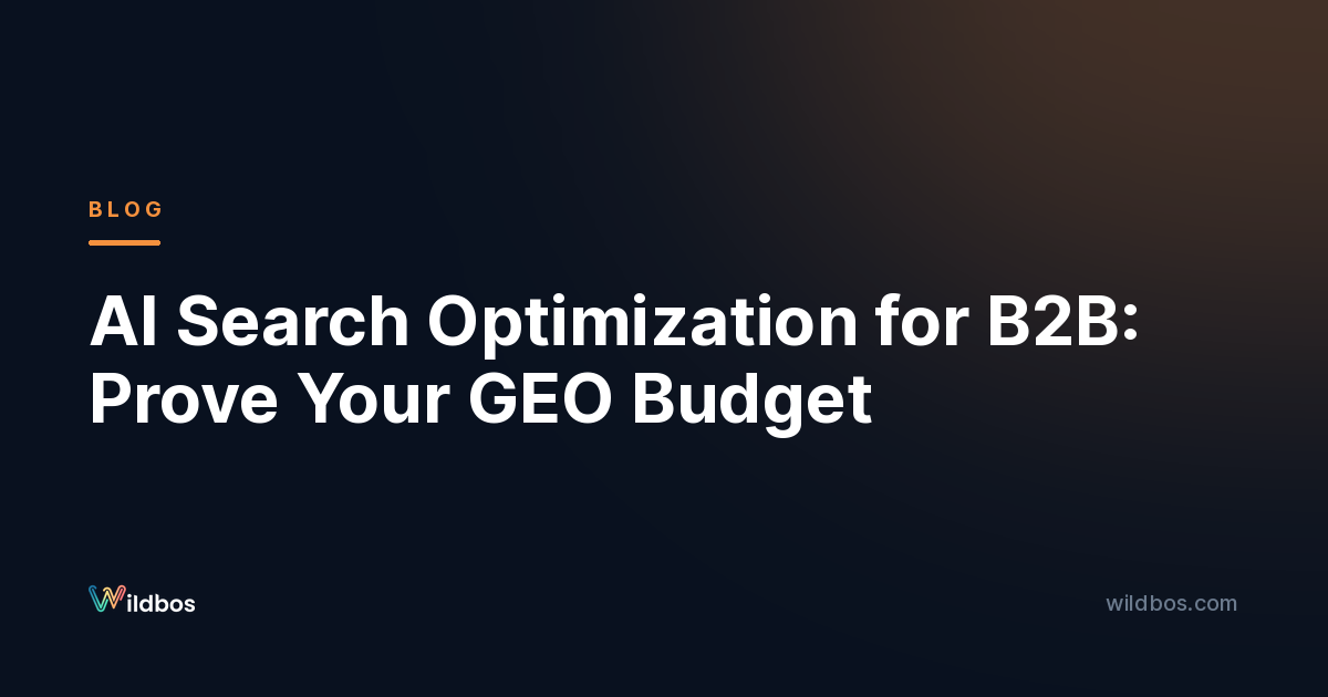 AI Search Optimization for B2B: Prove Your GEO Budget