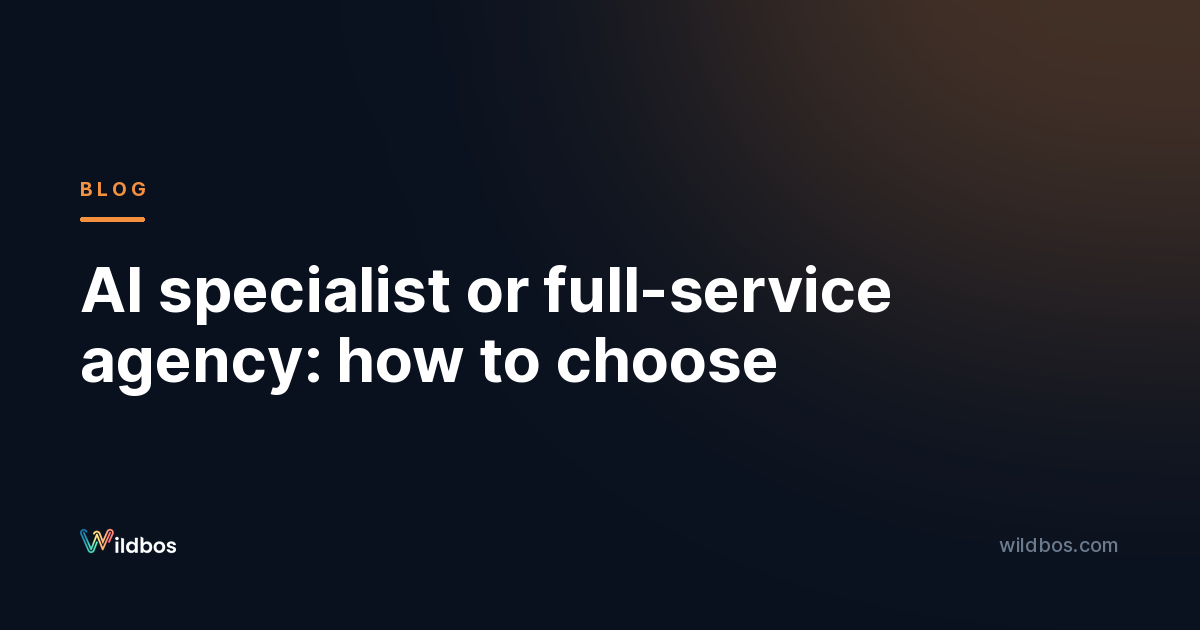 AI specialist or full-service agency: how to choose