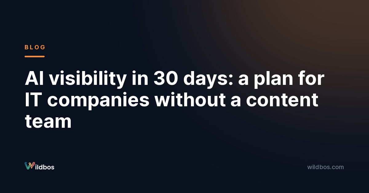 AI visibility in 30 days: a plan for IT companies without a content team