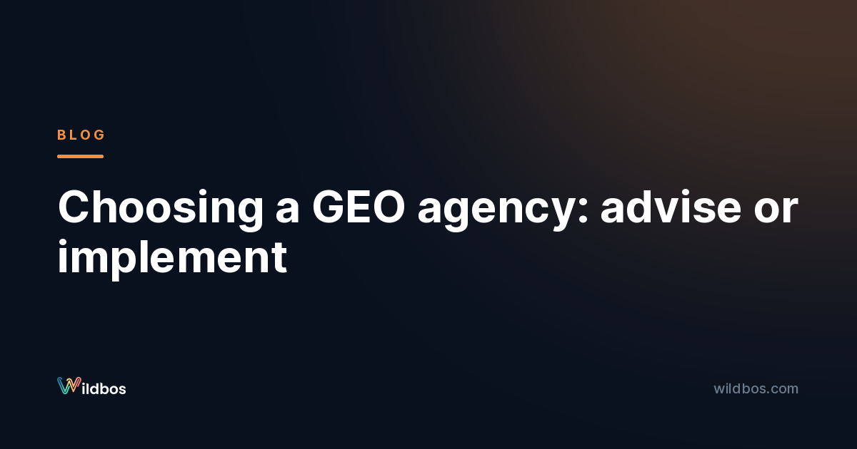 Choosing a GEO agency: advise or implement