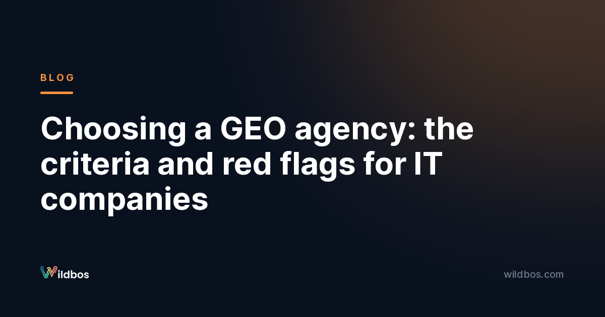 Choosing a GEO agency: the criteria and red flags for IT companies